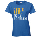 Chris Paul Is A Problem Golden State Basketball Fan T Shirt