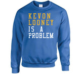 Kevon Looney Is A Problem Golden State Basketball Fan T Shirt