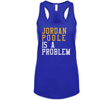 Jordan Poole Is A Problem Golden State Basketball Fan T Shirt