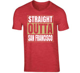 Straight Outta San Francisco Football Fan T Shirt