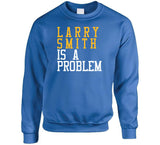 Larry Smith Is A Problem Golden State Basketball Fan T Shirt