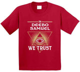 Deebo Samuel We Trust San Francisco Football Fan T Shirt